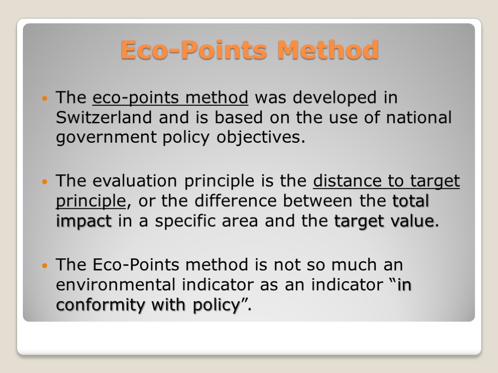 Eco-Points Method The eco-points method was developed in Switzerland and is based on the